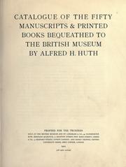 Cover of: Catalogue of the fifty manuscripts & printed books bequeathed to the British museum by Alfred H. Huth.