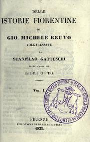Cover of: Delle istorie fiorentine di Gio. Michele Bruto, volgarizzate da Stanislao Gatteschi.