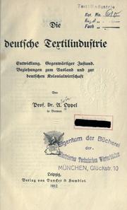 Cover of: deutsche textilindustrie.: Entwicklung.  Gegenwärtiger zustand.  Beziehungen zum ausland und zur deutschen kolonialwirtschaft.