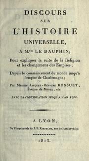 Cover of: Discours sur l'histoire universelle a monseigneur le dauphin: Pour expliquer la suite de la religion, & les changemens des empires.
