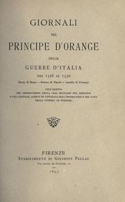 Giornali del principe d'Orange nelle guerre d'Italia dal 1526 al 1530 (Sacco di Roma, guerra di Napoli, assedio di Firenze)  Coll'elenco dei gentiluomini della casa militare del principe, e dei capitani, agenti ed uffiziali dell'imperatore e del papa nella guerra di Firenze by Philibert de Chalon Orange