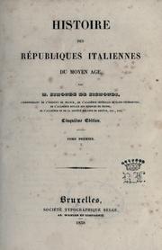 Histoire des républiques italiennes du moyen âge by Jean-Charles-Léonard Simonde Sismondi