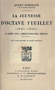 Cover of: La jeunesse d'Octave Feuillet (1821-1890) d'après une correspondance inédite, avec trois portraits et quatre gravures.