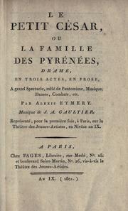 Cover of: petit César: ou, La famille des Pyrénées; drame en trois actes, en prose, à grand spectacle, mele de pantomime, musique, danses, combats, etc.