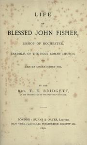 Cover of: Life of Blessed John Fisher.: Bishop of Rochester, Cardinal of the Holy Roman Church and martyr under Henry VIII
