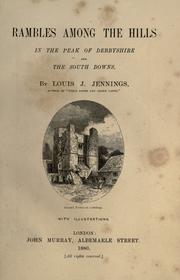 Cover of: Rambles among the hills in the Peak of Derbyshire, and the South Downs. by Louis J. Jennings