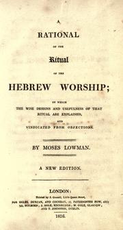 Cover of: rational of the ritual of the Hebrew worship: in which the wise designs and usefulness of that ritual are explained, and vindicated from objections.