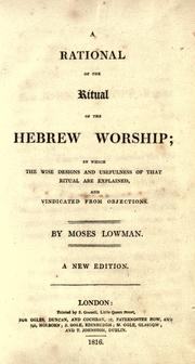 Cover of: A rational of the ritual of the Hebrew worship by Moses Lowman