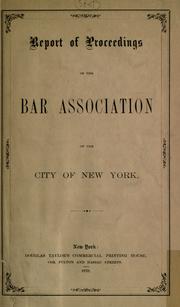 Cover of: Report of proceedings of the Bar Association of the City of New York.