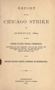 Report on the Chicago strike of June-July, 1894 by United States. Strike Commission.
