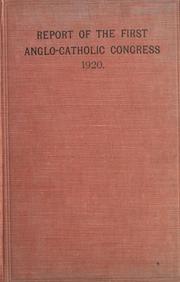 Cover of: Report of the first Anglo-Catholic congress, London, 1920 by Anglo-Catholic Congress (1st 1920 London)