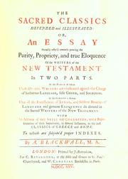 Cover of: The Sacred Classics defended and illustrated; or, An essay  ... proving the purity, propriety, and true eloquence of the writers of the New Testament.: In two parts.