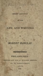 Cover of: A short account of the life and writings of Robert Barclay