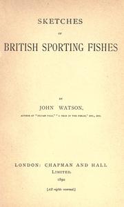 Cover of: Sketches of British sporting fishes by John Watson, John Watson