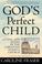 Cover of: God's Perfect Child