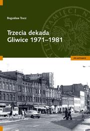 Cover of: Trzecia dekada - Gliwice 1971-1981