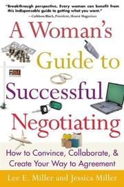 A woman's guide to successful negotiating by Lee E. Miller, Jessica Miller