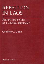 Rebellion in Laos by Geoffrey C. Gunn