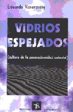 Cover of: Vidrios espejados: cultura de la posmodernidad colonial