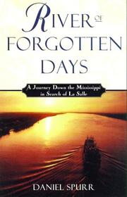 Cover of: River of forgotten days: a journey down the Mississippi in search of La Salle