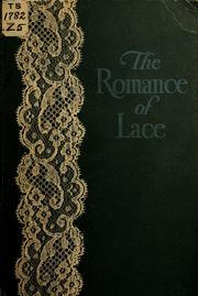 Cover of: The romance of lace: its historical background, its present manufacture, its varieties and uses.