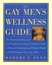 The Gay Men's Wellness Guide by Robert E. Penn