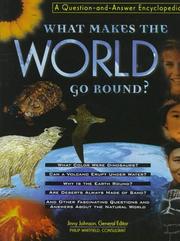 Cover of: What makes the world go round? by general editor, Jinny Johnson, consultant editor, Philip Whitfield.