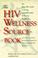 Cover of: The HIV wellness sourcebook