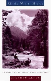 Cover of: All the way to heaven: an American boyhood in the Himalayas