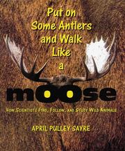 Put on some antlers and walk like a moose by April Pulley Sayre