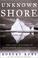 Cover of: The unknown shore
