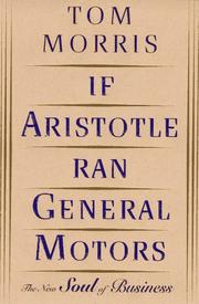 Cover of: If Aristotle ran General Motors: the new soul of business