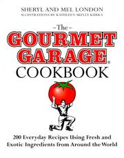 Cover of: The Gourmet Garage Cookbook: 200 Everyday Recipes Using Fresh and Exotic Ingredients from Around the World