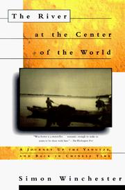 Cover of: The River at the Center of the World: A Journey Up the Yangtze, and Back in Chinese Time