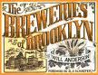 Cover of: The breweries of Brooklyn: an informal history of a great industry in a great city