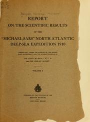 Cover of: Report on the scientific results of the "Michael Sars" north Atlantic deep-sea expedition 1910: carried out under the auspices of the Norwegian government and the superintendence of Sir John Murray, K.C.B., and Dr. Johan Hjort ...