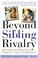 Cover of: Beyond Sibling Rivalry