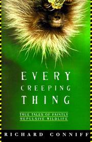 Cover of: Every creeping thing: true tales of faintly repulsive wildlife
