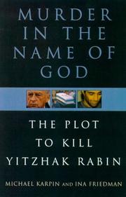 Cover of: Murder in the name of God: the plot to kill Yitzhak Rabin