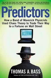 Cover of: The Predictors: How a Band of Maverick Physicists Used Chaos Theory to Trade Their Way to a Fortune on Wall Street