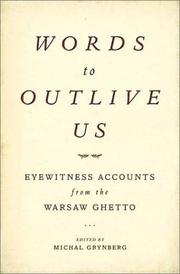 Cover of: Words to Outlive Us: Eyewitness Accounts from the Warsaw Ghetto