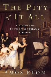 Cover of: The Pity of It All: A History of the Jews in Germany, 1743-1933