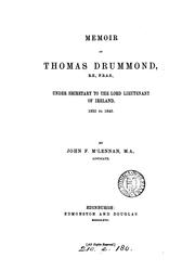 Memoir of Thomas Drummond, R.E.,F.R.A.S., under secretary to the lord lieutenant of Ireland, 1835-1840 by John Ferguson McLennan