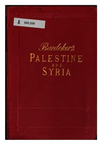Palestine and Syria with the chief routes through Mesopotamia and Babylonia by Karl Baedeker (Firm)