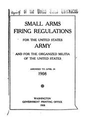 Cover of: Small arms firing regulations for the United States Army and for the organized militia of the United States by United States Department of War, United States Department of War