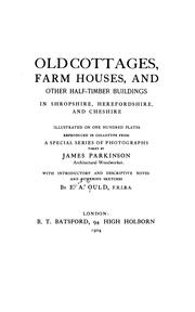 Cover of: Old cottages, farm houses, and other half-timber buildings in Shropshire, Herefordshire, and Cheshire by James Parkinson