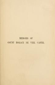 Cover of: Memoirs of Count Horace de Viel Castel: a chronicle of the principal events, political and social, during the reign of Napoleon III from 1851 to 1864 ...
