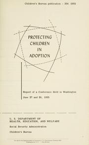 Cover of: Protecting children in adoption: Report of a conference held in Washington, June 27 and 28, 1955.