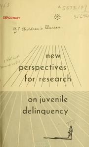 Cover of: New perspectives for research on juvenile delinquency: a report of a conference on the relevance and interrelations of certan concepts from sociology and psychiatry for delinquency, held May 6 and 7, 1955.