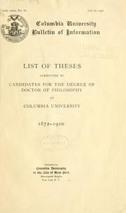 Cover of: List of theses submitted by candidates for the degree of doctor of philosophy in Columbia University, 1872-1910
